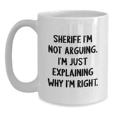 Funny Sheriff Christmas White Coffee Mug, Gifts from Friends for Sheriff, Unique Sheriff Gifts, Sheriff White Coffee Mug, 'I'm Not Arguing, I'm Just Explaining Why I'm Right.' - Main